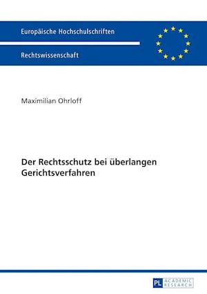 Der Rechtsschutz Bei Ueberlangen Gerichtsverfahren