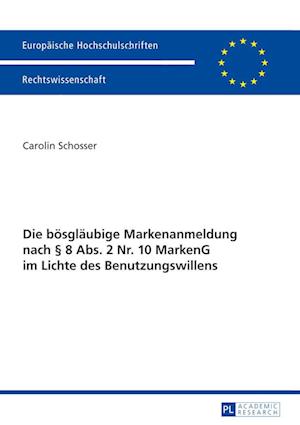 Die Boesglaeubige Markenanmeldung Nach  8 Abs. 2 Nr. 10 Markeng Im Lichte Des Benutzungswillens