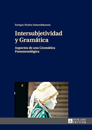Intersubjetividad y Gramática; Aspectos de una Gramática Fenomenológica