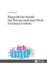 Biografische Studie Zur Person Und Zum Werk Friedrich Froebels