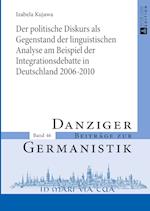 Der Politische Diskurs ALS Gegenstand Der Linguistischen Analyse Am Beispiel Der Integrationsdebatte in Deutschland 2006-2010
