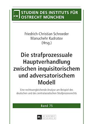 Die strafprozessuale Hauptverhandlung zwischen inquisitorischem und adversatorischem Modell