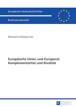 Europaeische Union Und Europarat: Komplementaritaet Und Rivalitaet