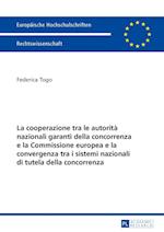 La Cooperazione Tra Le Autorita Nazionali Garanti Della Concorrenza E La Commissione Europea E La Convergenza Tra I Sistemi Nazionali Di Tutela Della Concorrenza