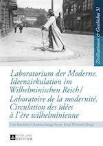 Laboratorium Der Moderne. Ideenzirkulation Im Wilhelminischen Reich- Laboratoire de la Modernité. Circulation Des Idées À l'Ère Wilhelminienne