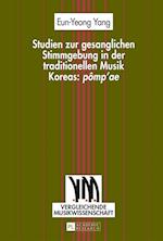 Studien Zur Gesanglichen Stimmgebung in Der Traditionellen Musik Koreas: «Pômp'ae»