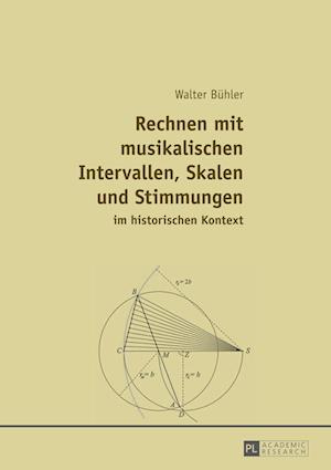 Rechnen mit musikalischen Intervallen, Skalen und Stimmungen im historischen Kontext