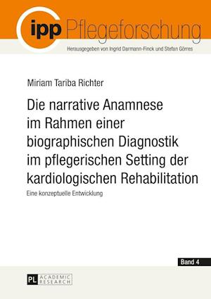 Die Narrative Anamnese Im Rahmen Einer Biographischen Diagnostik Im Pflegerischen Setting Der Kardiologischen Rehabilitation