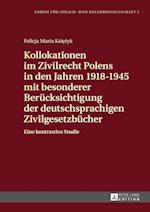 Kollokationen Im Zivilrecht Polens in Den Jahren 1918-1945 Mit Besonderer Beruecksichtigung Der Deutschsprachigen Zivilgesetzbuecher