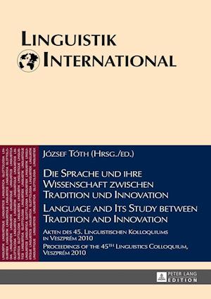 Die Sprache und ihre Wissenschaft zwischen Tradition und Innovation / Language and its Study between Tradition and Innovation