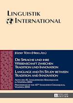 Die Sprache und ihre Wissenschaft zwischen Tradition und Innovation / Language and its Study between Tradition and Innovation