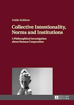 Collective Intentionality, Norms and Institutions