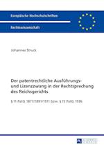 Der Patentrechtliche Ausfuehrungs- Und Lizenzzwang in Der Rechtsprechung Des Reichsgerichts