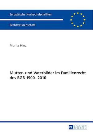 Mutter- Und Vaterbilder Im Familienrecht Des Bgb 1900-2010