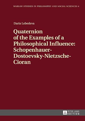 Quaternion of the Examples of a Philosophical Influence: Schopenhauer-Dostoevsky-Nietzsche-Cioran