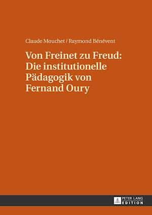 Von Freinet Zu Freud: Die Institutionelle Paedagogik Von Fernand Oury