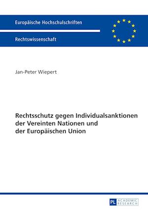 Rechtschutz Gegen Individualsanktionen Der Vereinten Nationen Und Der Europaeischen Union