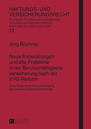 Neue Entwicklungen Und Alte Probleme in Der Berufsunfaehigkeitsversicherung Nach Der Vvg-Reform