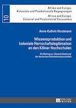 Wissensproduktion Und Koloniale Herrschaftslegitimation an Den Koelner Hochschulen