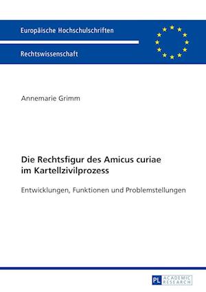 Die Rechtsfigur Des Amicus Curiae Im Kartellzivilprozess