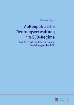 Außenpolitische Deutungsverwaltung im SED-Regime