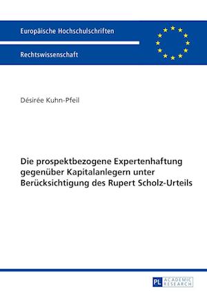Die Prospektbezogene Expertenhaftung Gegenueber Kapitalanlegern Unter Beruecksichtigung Des Rupert Scholz-Urteils