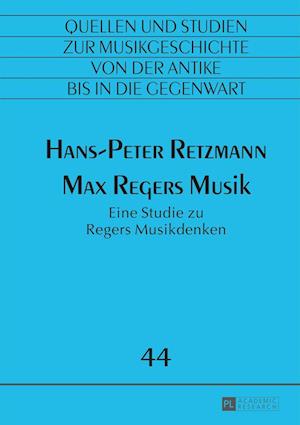 Max Regers Musik; Eine Studie zu Regers Musikdenken