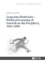 Leap into Modernity ¿ Political Economy of Growth on the Periphery, 1943¿1980