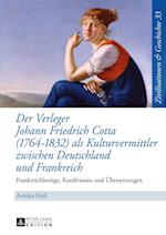 Der Verleger Johann Friedrich Cotta (1764-1832) als Kulturvermittler zwischen Deutschland und Frankreich