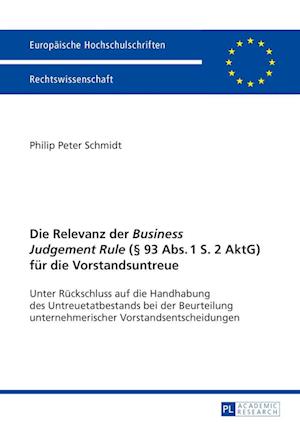 Die Relevanz Der «Business Judgement Rule» (§ 93 Abs. 1 S. 2 Aktg) Fuer Die Vorstandsuntreue