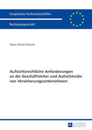 Aufsichtsrechtliche Anforderungen an Die Geschaeftsleiter Und Aufsichtsraete Von Versicherungsunternehmen