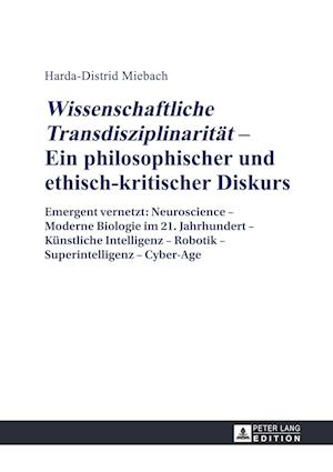 "Wissenschaftliche Transdisziplinaritaet" - Ein Philosophischer Und Ethisch-Kritischer Diskurs