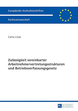 Zulaessigkeit Vereinbarter Arbeitnehmervertretungsstrukturen Und Betriebsverfassungsgesetz