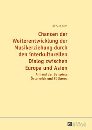 Chancen der Weiterentwicklung der Musikerziehung durch den interkulturellen Dialog zwischen Europa und Asien