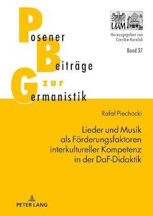 Lieder Und Musik ALS Foerderungsfaktoren Interkultureller Kompetenz in Der Daf-Didaktik