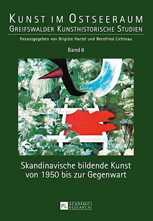 Skandinavische Bildende Kunst Von 1950 Bis Zur Gegenwart