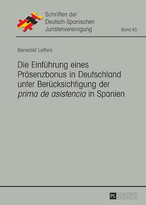 Die Einfuehrung Eines Praesenzbonus in Deutschland Unter Beruecksichtigung Der "Prima de Asistencia" in Spanien