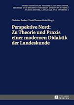 Perspektive Nord: Zu Theorie Und Praxis Einer Modernen Didaktik Der Landeskunde