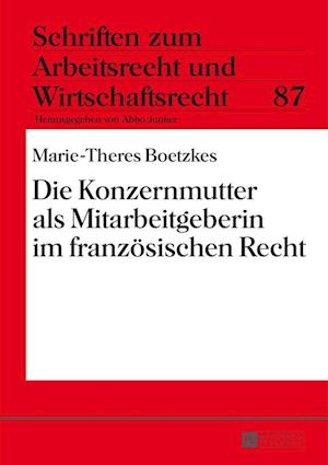 Die Konzernmutter ALS Mitarbeitgeberin Im Franzoesischen Recht