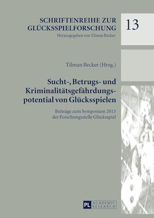 Sucht-, Betrugs- Und Kriminalitaetsgefaehrdungspotential Von Gluecksspielen