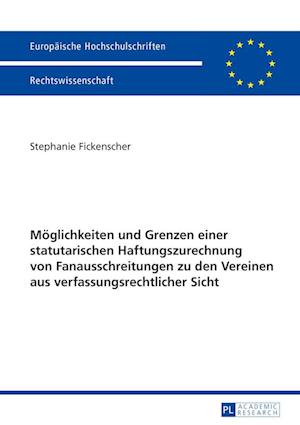 Moeglichkeiten Und Grenzen Einer Statutarischen Haftungszurechnung Von Fanausschreitungen Zu Den Vereinen Aus Verfassungsrechtlicher Sicht