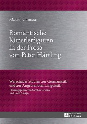 Romantische Kuenstlerfiguren in Der Prosa Von Peter Haertling