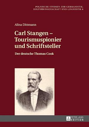 Carl Stangen - Tourismuspionier Und Schriftsteller