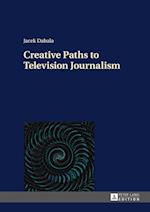 Creative Paths to Television Journalism