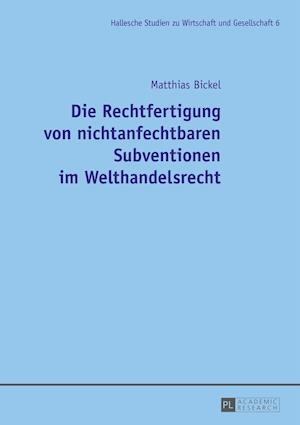 Die Rechtfertigung von nichtanfechtbaren Subventionen im Welthandelsrecht