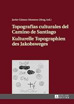 Topografías Culturales del Camino de Santiago - Kulturelle Topographien Des Jakobsweges