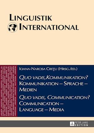 «Quo Vadis, Kommunikation?» Kommunikation - Sprache - Medien / «Quo Vadis, Communication?» Communication - Language - Media