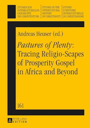«Pastures of Plenty»: Tracing Religio-Scapes of Prosperity Gospel in Africa and Beyond