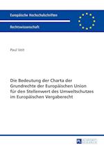 Die Bedeutung Der Charta Der Grundrechte Der Europaeischen Union Fuer Den Stellenwert Des Umweltschutzes Im Europaeischen Vergaberecht