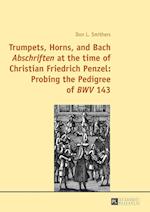 Trumpets, Horns, and Bach «Abschriften» at the time of Christian Friedrich Penzel: Probing the Pedigree of «BWV» 143